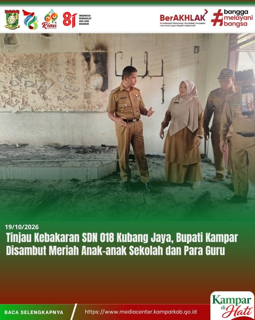 Bupati Kampar Tinjau Kebakaran SDN 018 Kubang Jaya